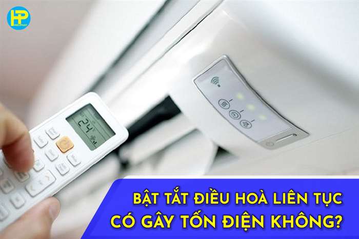 BẬT TẮT ĐIỀU HOÀ LIÊN TỤC CÓ GÂY TỐN ĐIỆN KHÔNG?